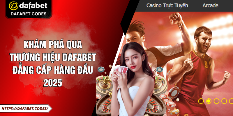Khám phá qua thương hiệu DAFABET đẳng cấp hàng đầu 2025