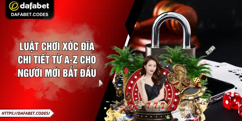 Luật Chơi Xóc Đĩa Chi Tiết Từ A-Z Cho Người Mới Bắt Đầu