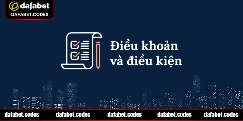 Tổng hợp chi tiết những điều khoản và điều kiện tại DAFABET cần biết
